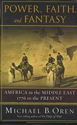 9780393058260-0393058263-Power, Faith, and Fantasy: America in the Middle East, 1776 to the Present