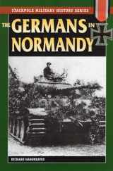 9780811735131-0811735133-The Germans in Normandy (Stackpole Military History Series)
