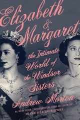 9781538700464-1538700468-Elizabeth & Margaret: The Intimate World of the Windsor Sisters