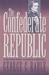 9780807821442-0807821446-The Confederate Republic: A Revolution Against Politics (Civil War America)