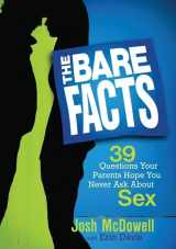 9780802402554-0802402550-The Bare Facts: 39 Questions Your Parents Hope You Never Ask About Sex
