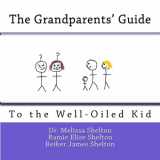 9781482583274-1482583275-The Grandparents' Guide to the Well-Oiled Kid: Using Essential Oils for Everyday Kid Problems