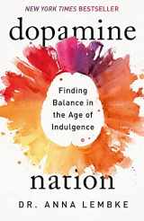 9781472294111-1472294114-Dopamine Nation: Finding Balance in the Age of Indulgence