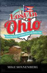 9781955474078-1955474079-Lost In Ohio: Discovering Strange and Historic Places in the Buckeye State