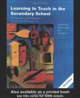 9780415259767-0415259762-Learning to Teach in the Secondary School: A Companion to School Experience (Learning to Teach Subjects in the Secondary School Series)