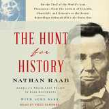 9781797104898-1797104896-The Hunt for History: On the Trail of the World's Lost Treasures--from the Letters of Lincoln, Churchill, and Einstein to the Secret Recordings Onboard JFK's Air Force One