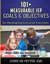 9781508703068-150870306X-101+ Measurable IEP Goals and Objectives for Developing Executive Functions