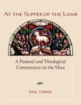 9781568549217-1568549210-At the Supper of the Lamb: A Pastoral and Theological Commentary on the Mass