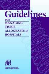 9781563952401-1563952408-Guidelines for Managing Tissue Allografts in Hospitals