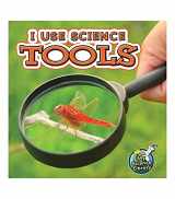 9781617419317-1617419311-Rourke Educational Media I Use Science Tools―Children’s Book About Different Science Instruments, K-Grade 1 Leveled Readers, My Science Library (24 Pages) Reader