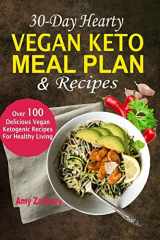 9781986493673-1986493679-30-Day Hearty Vegan Keto Meal Plan & Recipes: Over 100 Delicious Vegan Ketogenic Recipes For Healthy Living