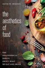 9781783487431-1783487437-The Aesthetics of Food: The Philosophical Debate About What We Eat and Drink