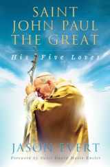 9780991375400-0991375408-Saint John Paul the Great: His Five Loves