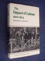 9780521079693-0521079691-The Impact of Labour 1920-1924: The Beginning of Modern British Politics (Cambridge Studies in the History and Theory of Politics)