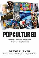 9780830837687-083083768X-Popcultured: Thinking Christianly About Style, Media and Entertainment