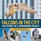 9781770858046-1770858040-Falcons in the City: The Story of a Peregine Family