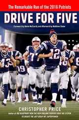 9781250167057-1250167051-Drive for Five: The Remarkable Run of the 2016 Patriots