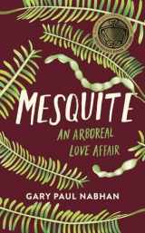 9781603589857-1603589856-Mesquite: An Arboreal Love Affair