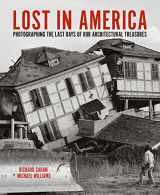 9781733869058-1733869050-Lost in America: Photographing the Last Days of our Architectural Treasures
