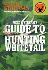 9781482431872-1482431874-Field & Stream's Guide to Hunting Whitetail (Field & Stream's Guide to the Outdoors, 2)