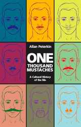 9781551524740-1551524740-One Thousand Mustaches: A Cultural History of the Mo