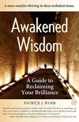 9780984236305-0984236309-Awakened Wisdom: A Guide to Reclaiming Your Brilliance