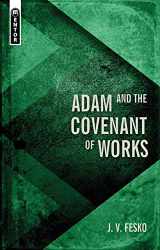 9781527107281-1527107280-Adam and the Covenant of Works (Divine Covenants)