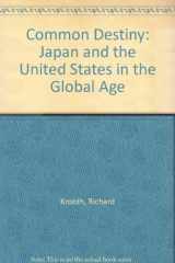9780899505220-0899505228-Common Destiny: Japan and the United States in the Global Age