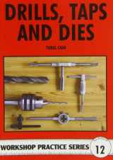 9780852428665-0852428669-Drills Taps and Dies (Workshop Practice Series Number 12)