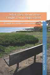 9781078242257-1078242259-What They Should Have Taught You in High School: A Guide to Finances and a Better Life