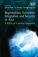 9780857931269-0857931261-Regionalism, Economic Integration and Security in Asia: A Political Economy Approach