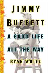9781501132551-1501132555-Jimmy Buffett: A Good Life All the Way