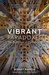 9781943243105-1943243107-Vibrant Paradoxes: The Both/And of Catholicism