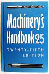 9780831125752-0831125756-Machinery's Handbook 25 : A Reference Book for the Mechanical Engineer, Designer, Manufacturing Engineer, Draftsman, Toolmaker, and Machinist