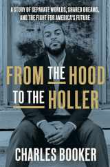 9780593240342-0593240340-From the Hood to the Holler: A Story of Separate Worlds, Shared Dreams, and the Fight for America's Future