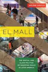 9780520286856-0520286855-El Mall: The Spatial and Class Politics of Shopping Malls in Latin America