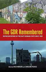 9781571134349-1571134344-The GDR Remembered: Representations of the East German State since 1989 (Studies in German Literature Linguistics and Culture, 106)