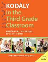 9780190235802-0190235802-Kodály in the Third Grade Classroom: Developing the Creative Brain in the 21st Century (Kodaly Today Handbook Series)