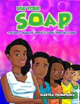 9781736890707-1736890700-Use Your S.O.A.P.: Study Habits, Organization, Approach to Learning, Prioritizing & Planning