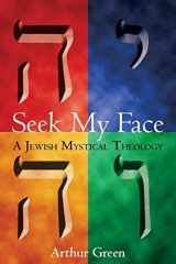 9781580231305-1580231306-Seek My Face: A Jewish Mystical Theology