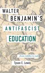 9781438477510-1438477511-Walter Benjamin's Antifascist Education: From Riddles to Radio