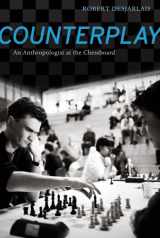 9780520267398-0520267397-Counterplay: An Anthropologist at the Chessboard