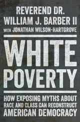 9781324094876-1324094877-White Poverty: How Exposing Myths About Race and Class Can Reconstruct American Democracy