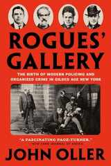 9781524745660-1524745669-Rogues' Gallery: The Birth of Modern Policing and Organized Crime in Gilded Age New York