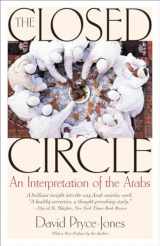 9781566638265-1566638267-The Closed Circle: An Interpretation of the Arabs (Edward Burlingame Book)