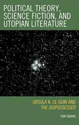 9780739122822-0739122827-Political Theory, Science Fiction, and Utopian Literature: Ursula K. Le Guin and The Dispossessed