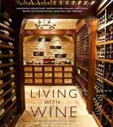 9780307407894-0307407896-Living with Wine: Passionate Collectors, Sophisticated Cellars, and Other Rooms for Entertaining, Enjoying, and Imbibing