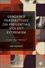 9781529221558-1529221552-Gendered Perspectives on Preventing Violent Extremism: Women and 'Prevent'