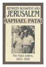 9780874803846-0874803845-Between Budapest and Jerusalem: The Patai Letters, 1933-1938