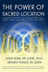 9781703969375-1703969375-The Power of Sacred Location: Discover the mysterious links between Earth's fields, ancient Temples and how to boost your health